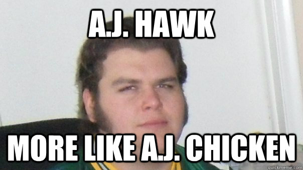 A.j. hawk more like a.j. chicken  