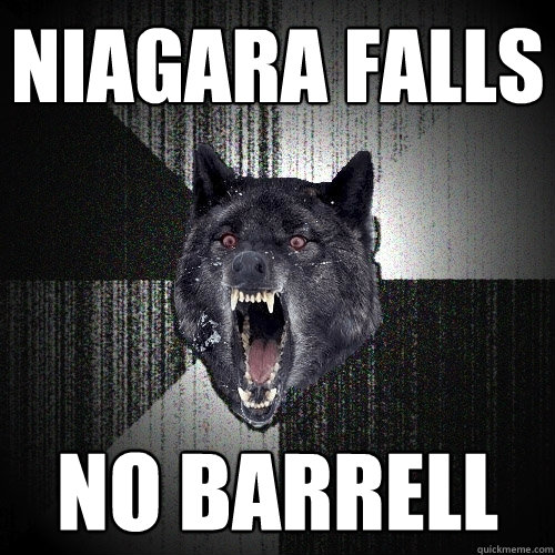 niagara falls no barrell  Insanity Wolf