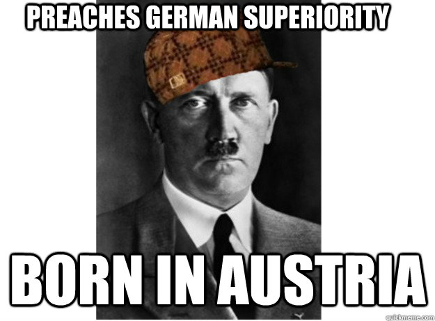 Preaches German superiority born in austria  