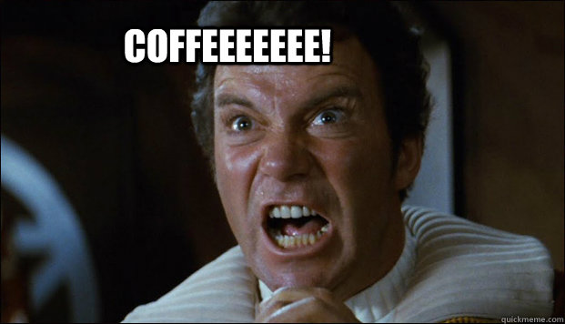 COFFEEEEEEE! - COFFEEEEEEE!  Coffee