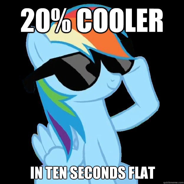 20% cooler in ten seconds flat  