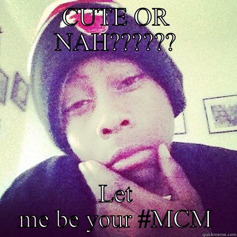 CUTE OR NAHH????? - CUTE OR NAH?????? LET ME BE YOUR #MCM Misc