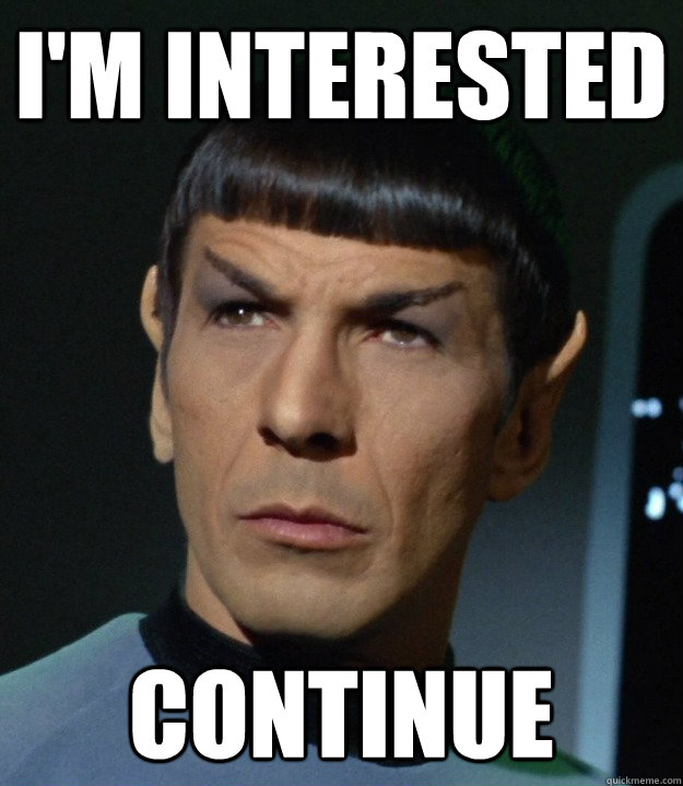 I'm Interested Continue - I'm Interested Continue  Spock Finds This Fascinating