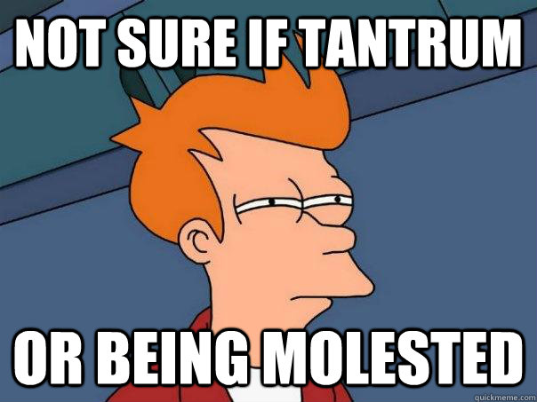 Not sure if tantrum Or being molested  Futurama Fry