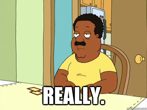  REALLY. -  REALLY.  Cleveland Brown