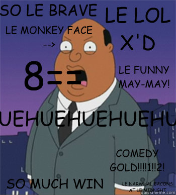 8== LE LOL X'D LE FUNNY MAY-MAY! SO MUCH WIN COMEDY GOLD!!!!1!!2! LE NARWHAL BACONS AT LE MIDNGHT HUEHUEHUEHUEHUEHUEHUEHUEHUEHUEHUEHUE LE MONKEY FACE --> SO LE BRAVE - 8== LE LOL X'D LE FUNNY MAY-MAY! SO MUCH WIN COMEDY GOLD!!!!1!!2! LE NARWHAL BACONS AT LE MIDNGHT HUEHUEHUEHUEHUEHUEHUEHUEHUEHUEHUEHUE LE MONKEY FACE --> SO LE BRAVE  Ollie Williams