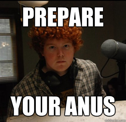 prepare your anus - prepare your anus  UNCSA Editor Ben