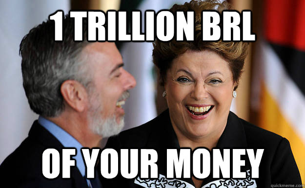 1 trillion BRL of your money - 1 trillion BRL of your money  Misc