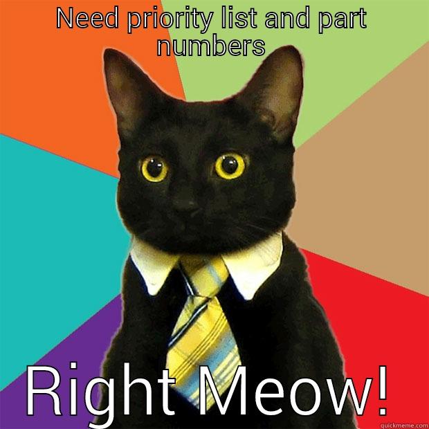 NEED PRIORITY LIST AND PART NUMBERS RIGHT MEOW! Business Cat