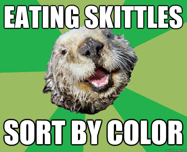 eating skittles SORT BY COLOR  OCD Otter