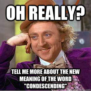 oh really? tell me more about the new meaning of the word 