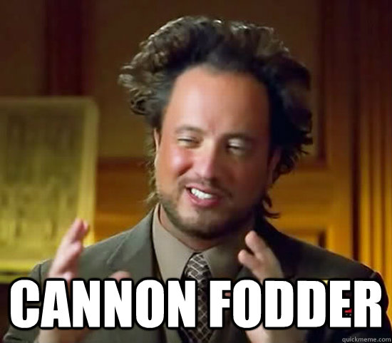 Cannon Fodder  Ancient Aliens