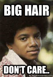 Big Hair  Don't care.. - Big Hair  Don't care..  MJ afro