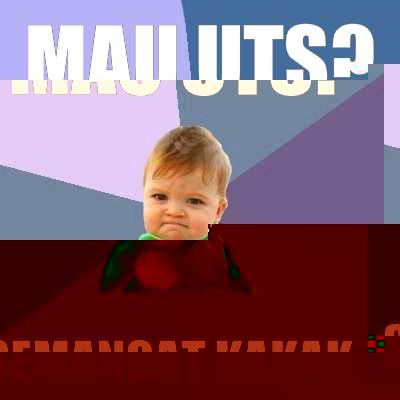 MAU UTS? SEMANGAT KAKAK  Success Kid