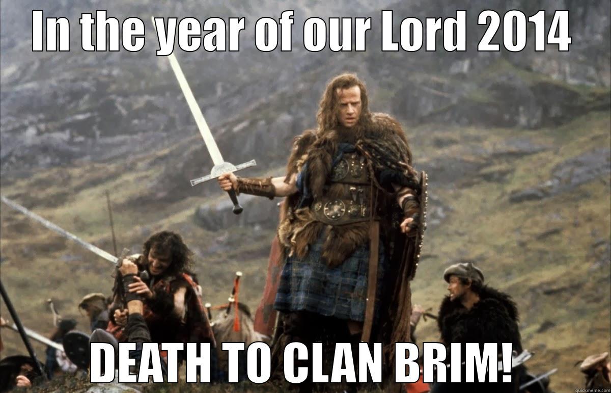 IN THE YEAR OF OUR LORD 2014 DEATH TO CLAN BRIM! Misc