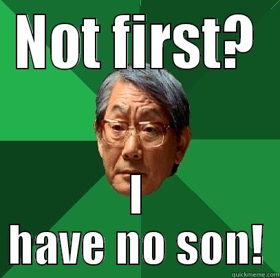 NOT FIRST? I HAVE NO SON! High Expectations Asian Father