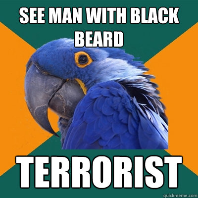 see man with black beard terrorist  Paranoid Parrot
