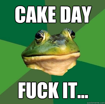 Cake Day fuck it...  Foul Bachelor Frog