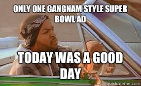 Only one Gangnam Style Super Bowl Ad Today was a good day  
