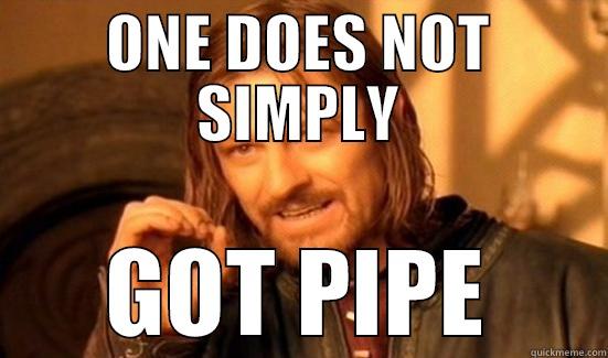ONE DOES NOT SIMPLY GOT PIPE Boromir