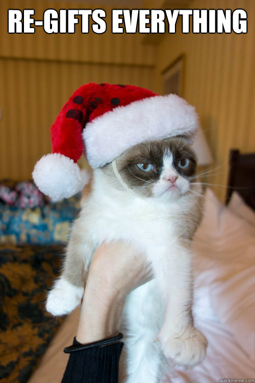 re-gifts everything   Grumpy Cat burns Santa