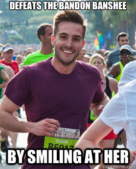 defeats the bandon banshee by smiling at her  Ridiculously photogenic guy