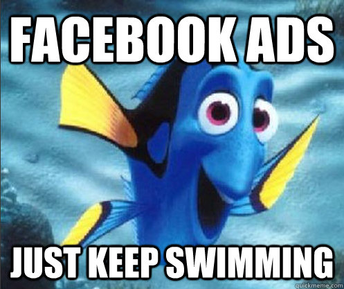 facebook ads  just keep swimming  - facebook ads  just keep swimming   optimistic dory
