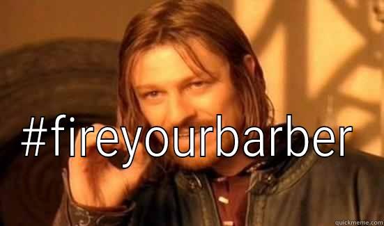  #FIREYOURBARBER Boromir