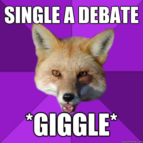 Single A Debate *Giggle*  Forensics Fox