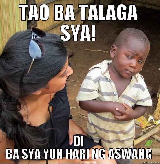TAO BA TALAGA SYA! DI BA SYA YUN HARI NG ASWANG Skeptical Third World Kid