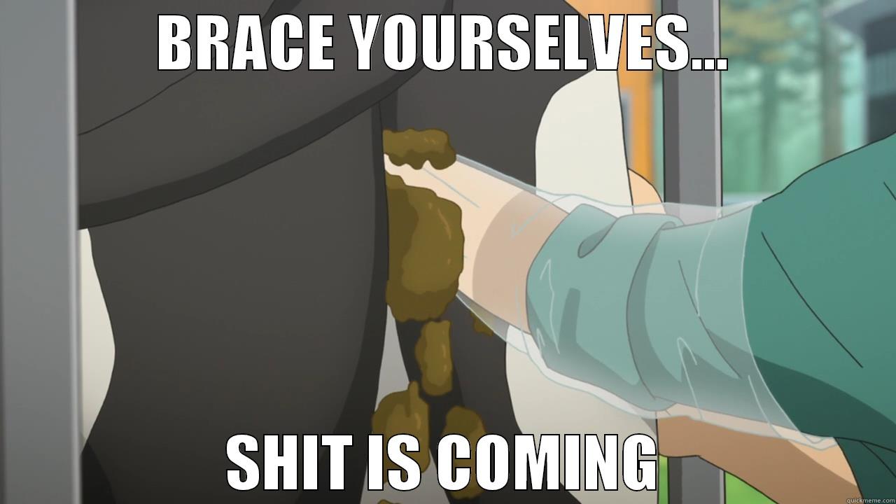 SHIIIIT POST - BRACE YOURSELVES... SHIT IS COMING Misc