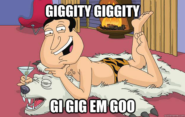 giggity giggity gi gig em goo - giggity giggity gi gig em goo  Questionable Quagmire