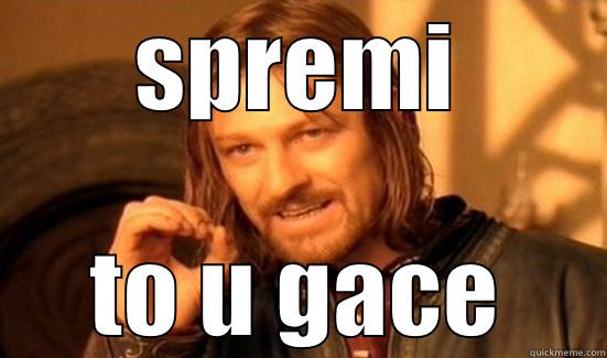 SPREMI TO U GACE Boromir