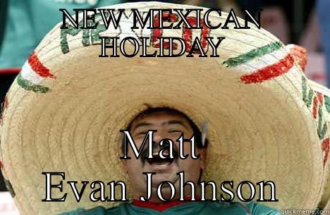 NEW MEXICAN HOLIDAY MATT EVAN JOHNSON Merry mexican