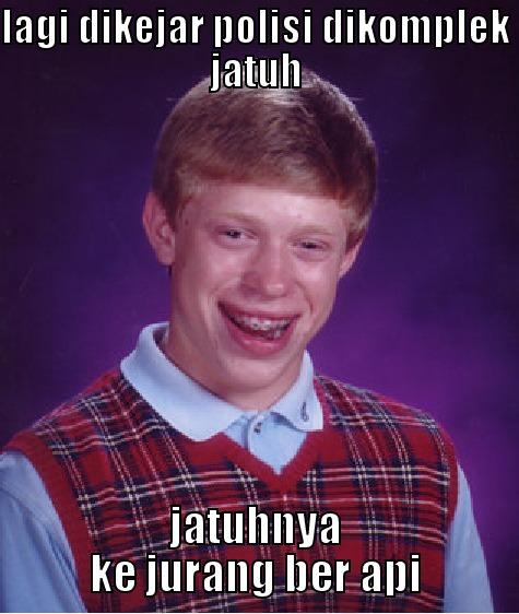 LAGI DIKEJAR POLISI DIKOMPLEK JATUH JATUHNYA KE JURANG BER API Bad Luck Brian
