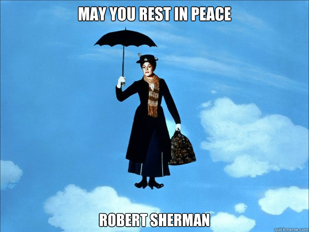 may you rest in peace robert sherman - may you rest in peace robert sherman  Time Lord Mary Poppins