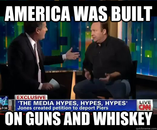 America was built on guns and whiskey - America was built on guns and whiskey  Conspiracy Alex