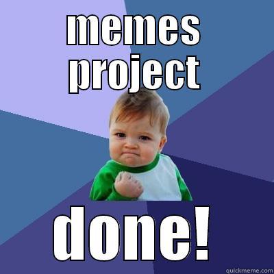 MEMES PROJECT DONE! Success Kid