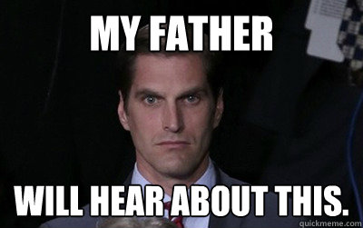 My father Will hear about this.  Menacing Josh Romney