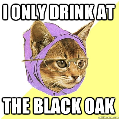i only drink at the black oak  Hipster Kitty