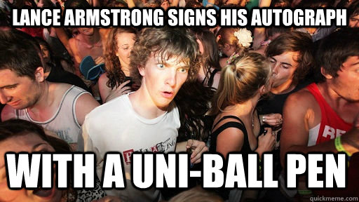 Lance Armstrong signs his autograph with a uni-ball pen  Sudden Clarity Clarence
