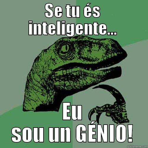SE TU ÉS INTELIGENTE... EU SOU UN GÉNIO! Philosoraptor
