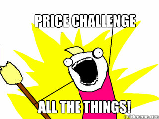 price challenge all the things!  All The Things