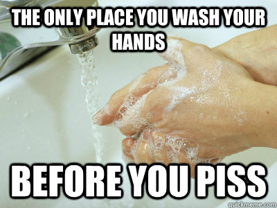 The only place you wash your hands before you piss - The only place you wash your hands before you piss  The Chemistry Building
