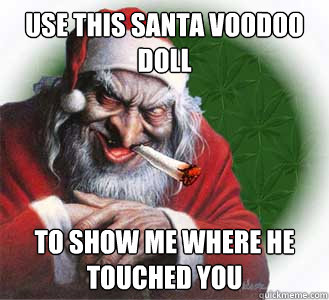 Use this santa voodoo doll  to show me where he touched you  Dirty Santa