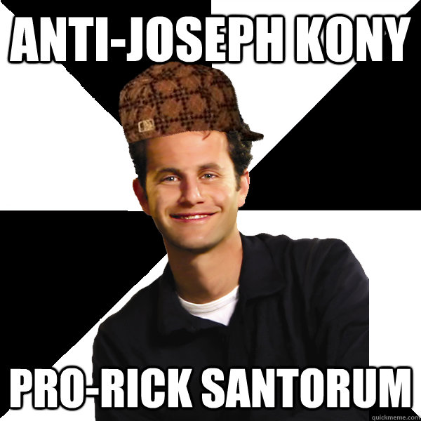 Anti-Joseph Kony Pro-Rick Santorum - Anti-Joseph Kony Pro-Rick Santorum  Scumbag Christian