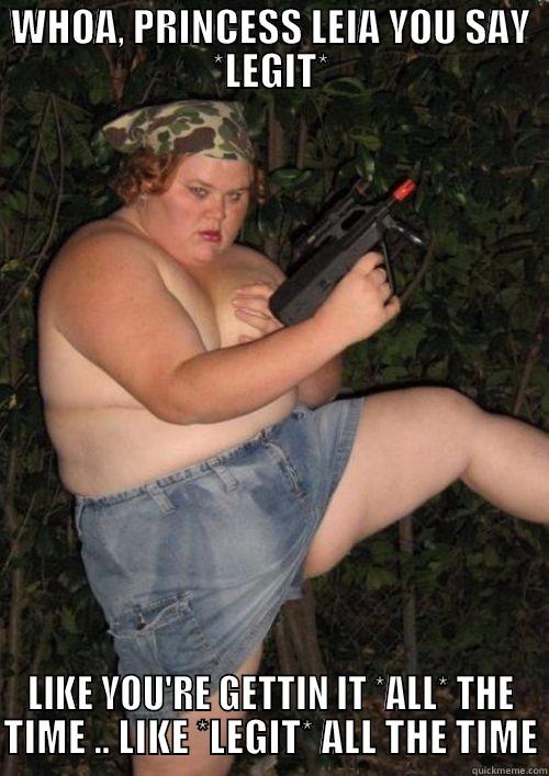WHOA, PRINCESS LEIA YOU SAY *LEGIT* LIKE YOU'RE GETTIN IT *ALL* THE TIME .. LIKE *LEGIT* ALL THE TIME Misc