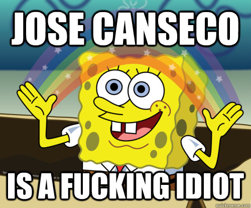 jose canseco is a fucking idiot  Spongebob rainbow