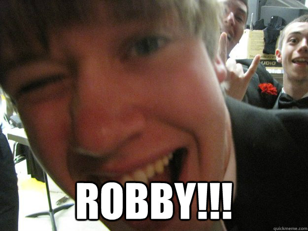  Robby!!!  