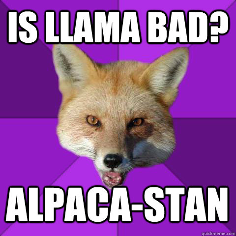 Is llama bad? Alpaca-stan    - Is llama bad? Alpaca-stan     Forensics Fox